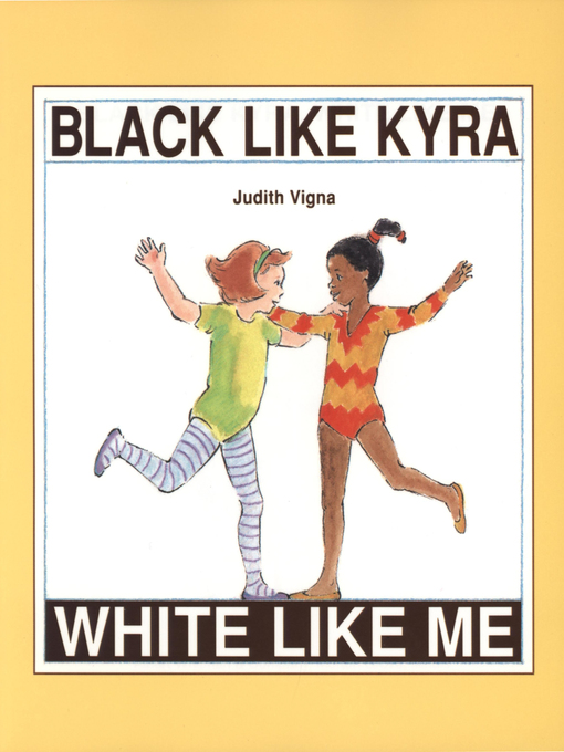 Title details for Black Like Kyra, White Like Me by Judith Vigna - Available